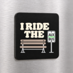 I Ride the Aux Bus Fridge Magnet with bench and bright green-accented bus stop sign
