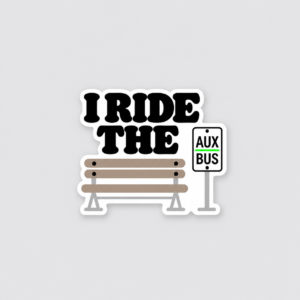 I Ride the Aux Bus Vinyl Sticker with bench and bright green-accented bus stop sign